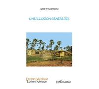 Une illusion généreuse - Alice Toulaye Sow - L'harmattan - broché - Roman