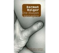 Une illusion passagère Dermot Bolger (Auteur), Marie-Hélène Dumas (Traduction)