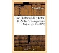 Une Illustration de l'Enfer de Dante. 71 miniatures du XVe siècle.: Reproduction en phototypie et description par C. Morel,...