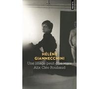 Une image peut-être vraie. Alix Cléo Roubaud Hélène Giannecchini (Auteur)
