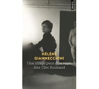 Une image peut-être vraie. Alix Cléo Roubaud - Hélène Giannecchini - Points - Poche - Biographie