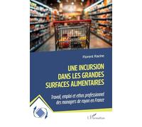 Une incursion dans les grandes surfaces alimentaires: Travail, emploi et ethos professionnel des managers de rayon en France
