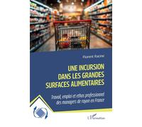 Florent Racine – Une incursion dans les grandes surfaces alimentaires : Travail, emploi – Broché