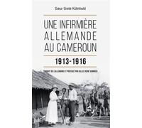 Une infirmière allemande au Cameroun 1913-1916 - Gilles René Vannier - L'harmattan - broché - Récit
