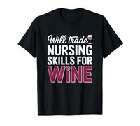 Une infirmière drôle échangera des compétences infirmières Contre du vin Sarcastique T-Shirt