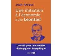 Une Initiation À L'économie Avec Leontief - Un Outil Pour La Transition Écologique Et Énergétique
