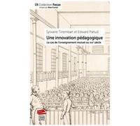 Une "Innovation" Pédagogique - Le Cas De L'enseignement Mutuel Au Xixe Siècle
