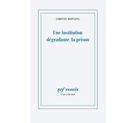 Une institution dégradante, la prison – Gallimard