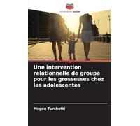 Une intervention relationnelle de groupe pour les grossesses chez les adolescentes