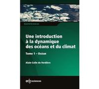 Une introduction à la dynamique des océans et du climat - Tome 1 Océan Alain Colin de Verdière (Auteur)