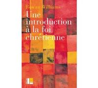 Une introduction à la foi chrétienne Rowan Williams (Auteur)