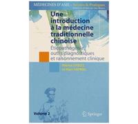 Une Introduction À La Médecine Traditionnelle Chinoise - Volume 2, Etiopathogénie, Outils Diagnostiques Et Raisonnement Clinique