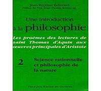 Une introduction à la philosophie, tome 2 : Science rationnelle et philosophie de la nature: Les proèmes des lectures de saint Thomas d'Aquin aux oeuvres principales d'Aristote