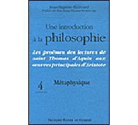 Une introduction à la philosophie, tome 4 : Métaphysique Les proèmes des lectures de saint Thomas d'Aquin aux oeuvres principales d'Aristote - Jean-Baptiste Echivard - F.x. De Guibert - broché - Essai