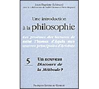 Une introduction à la philosophie, tome 5 : Un nouveau Discours de la méthode ? Les proèmes des lectures de saint Thomas d'Aquin aux oeuvres principales d'Aristote - Pierre Magnard - F.x. De Guibert -