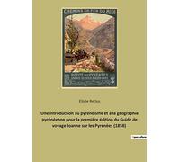 Une introduction au pyrénéisme et à la géographie pyrénéenne pour la première édition du Guide de voyage Joanne sur les Pyrénées (1858): Guide Joanne ... (1858) : introduction d'Élisée Reclus