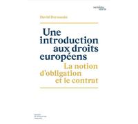 Une introduction aux droits européens. La notion d’obligation et le contrat - David Deroussin - Societe Legislation Comparee - broché - Etude