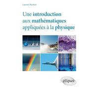 Une introduction aux mathématiques appliquées à la physique - Laurent Pluchart - Ellipses - broché - Scolaire / Universitaire