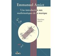 Une introduction aux mathématiques de la musique - Emmanuel Amiot - Calvage et Mounet - broché - Essai