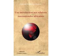 Une introduction aux relations internationales africaines – L'Harmattan