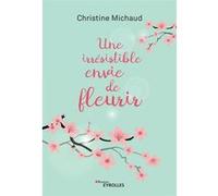 Une irrésistible envie de fleurir Christine Michaud (Auteur)