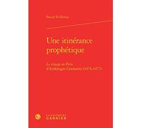 Une itinérance prophétique: Le voyage en Perse d'Ambrogio Contarini (1474-1477)