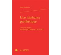 Une itinérance prophétique Le voyage en Perse d'Ambrogio Contarini (1474-1477) - Pascal Vuillemin - Classiques Garnier - broché - Essai