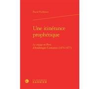 Une itinérance prophétique Pascal Vuillemin (Auteur), Martin Aurell (Direction), Elisabeth Crouzet-Pavan (Direction), Michel Sot (Direction)