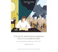 Une jeune aristocrate lorraine face à la guerre de 1870: Le journal de Renée de Riocour (1870-1871)