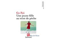 Ge Fei – Une jeune fille au teint de pêche – Roman – Broché – Gallimard