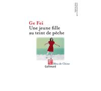 Une jeune fille au teint de pêche - Ge Fei - Gallimard - broché - Roman