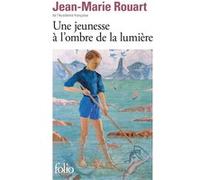 Une jeunesse à l'ombre de la lumière Jean-Marie Rouart (Auteur)