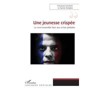 Une jeunesse crispée LE vivre ensemble face aux crises globales - Vincenzo Cicchelli - L'harmattan - broché - Essai