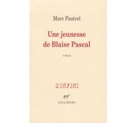 Une jeunesse de Blaise Pascal - Marc Pautrel - Gallimard - broché - Roman