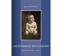 Une jeunesse du siècle dernier: CHOSES VÉCUES Tome 1