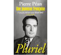 Une jeunesse française François Mitterrand, 1934-1947 - Pierre Péan - Hachette Pluriel Reference - Poche - Biographie