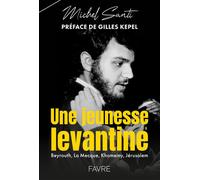 Une jeunesse levantine - Beyrouth, La Mecque, Khomeiny, Jérusalem - Michel Santi - Favre Pierre-Marcel Eds - broché - Biographie
