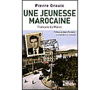 Une jeunesse marocaine Français du Maroc - Pierre Grouix - Rocher Eds Du - broché - Essai