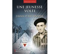 Une jeunesse volée, j'avais 19 ans en 1944