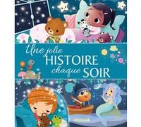 Une jolie histoire chaque soir Betty Séré de Rivières (Auteur), Valérie Weishar-Giuliani (Auteur), Véronique Cauchy (Auteur), Virginie Piatti (Auteur), Ahorine (Illustration), Dania Florino (Illustrat