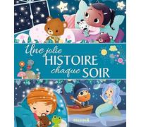 Une jolie histoire chaque soir - Recueil d'histoires pour les petits - Dès 3 ans
