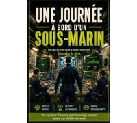 Une journée à bord d'un sous-marin: 30 situations en immersion, une patrouille de sous-marinier où tout dépend de vous. Livre-jeu interactif où chaque décision compte.