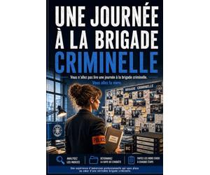 Une journée à la brigade criminelle: 30 épisodes sous pression, une enquête policière où vous cherchez la vérité. Livre-jeu d'immersion où chaque décision compte.
