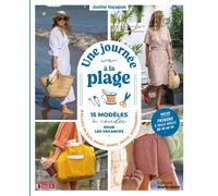 Une journée à la plage 15 modèles à coudre pour les vacances - maillots de bains, short, robes sweat, accessoires... - Justine Nayagom - Marie Claire - broché - Guide