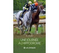 Une journée à l'hippodrome - K. Kab - Le Lys Bleu - broché - Roman