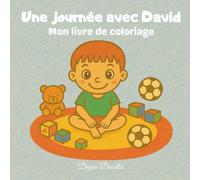 Une journée avec David - Mon livre de coloriage: Livre de coloriage illustré sur les routines, pour favoriser l’indépendance et le plaisir - parfait ... autistes ou ayant des besoins particuliers.
