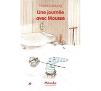 Une journée avec Mousse - Claire Lebourg - Ecole Des Loisirs - broché - Roman cadet dès 6 ans