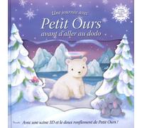 Une journée avec Petit Ours avant d'aller au dodo: Avec une scène en 3D et le doux ronflement de Petit Ours !