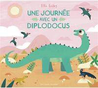 Elizabeth Bailey – Une journée avec un diplodocus – Gallimard Jeunesse – Cartonné