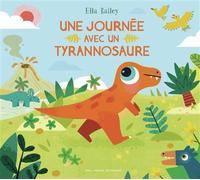Elizabeth Bailey – Une journée avec un tyrannosaure – Gallimard Jeunesse – Cartonné